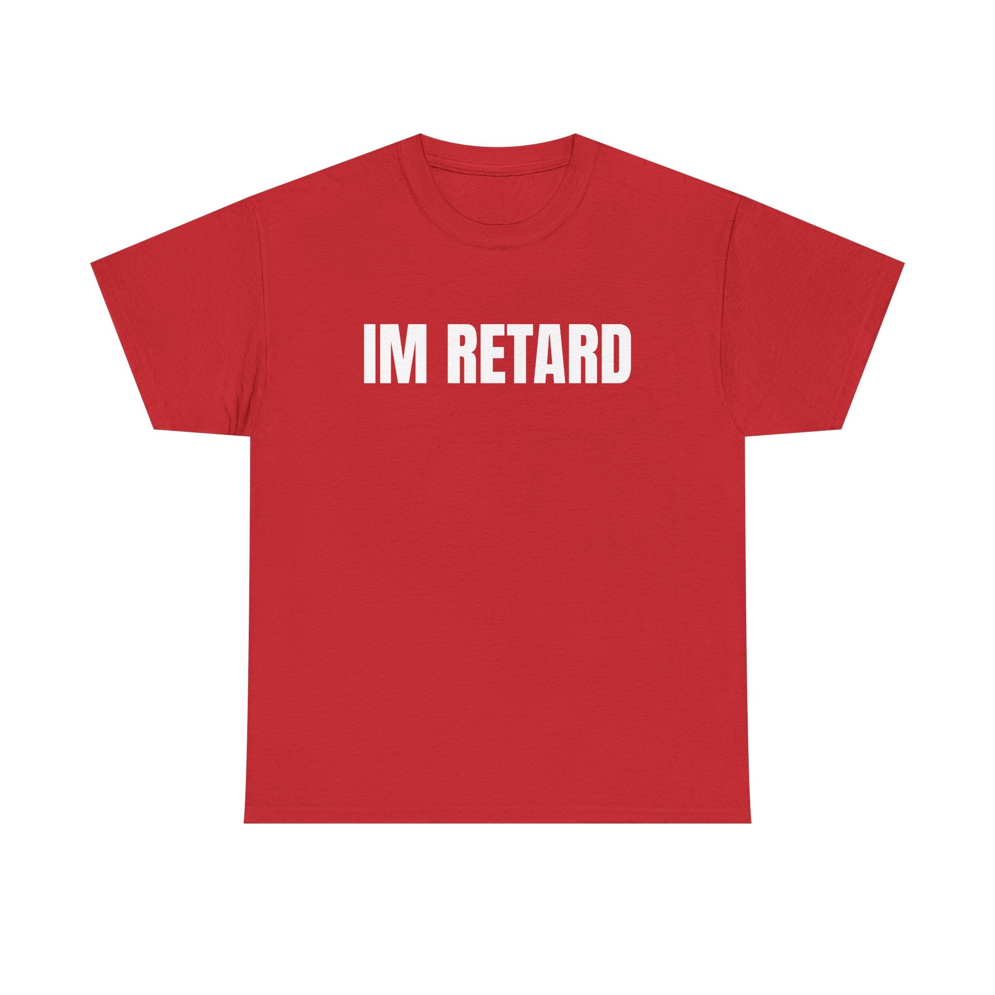 IM RETARD