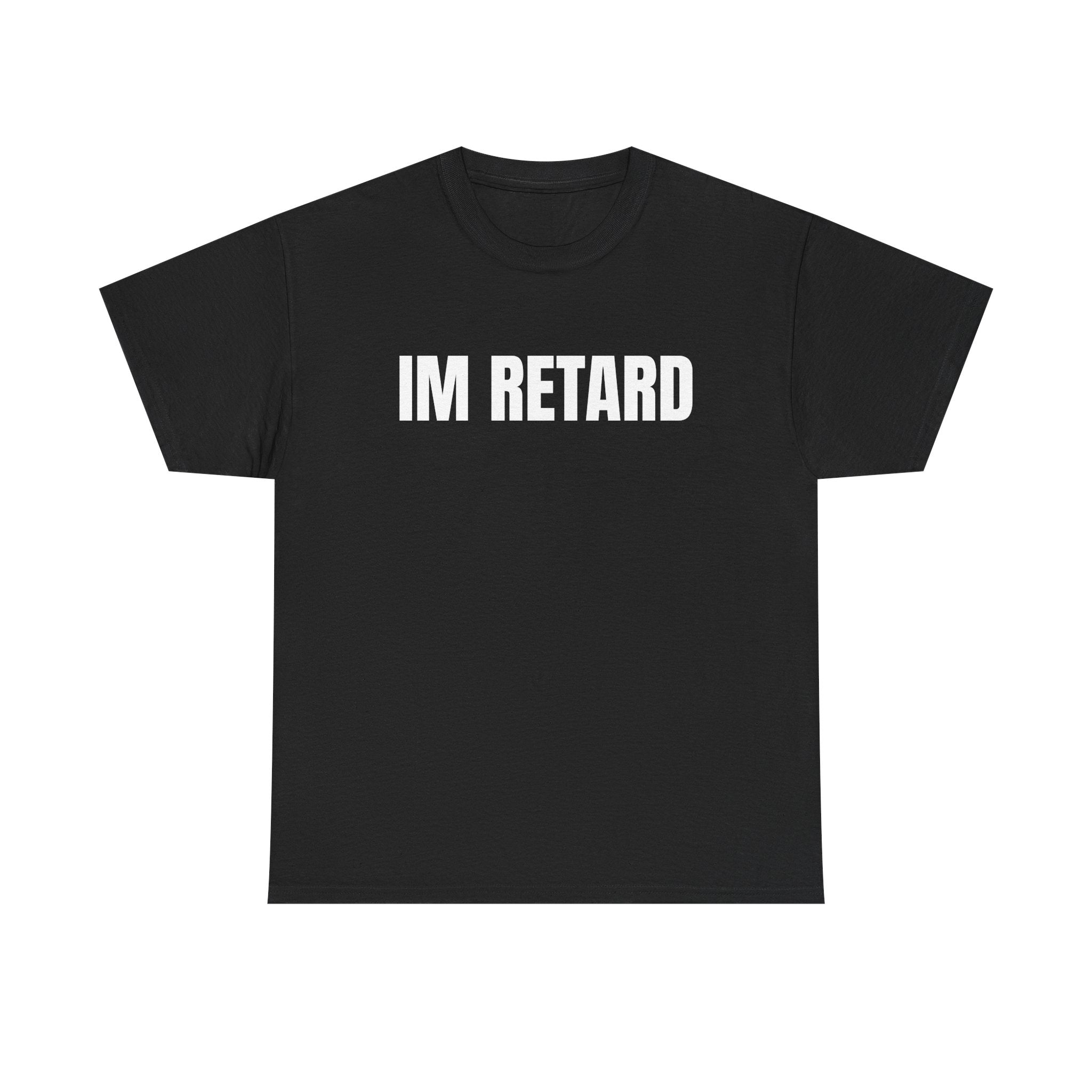 IM RETARD
