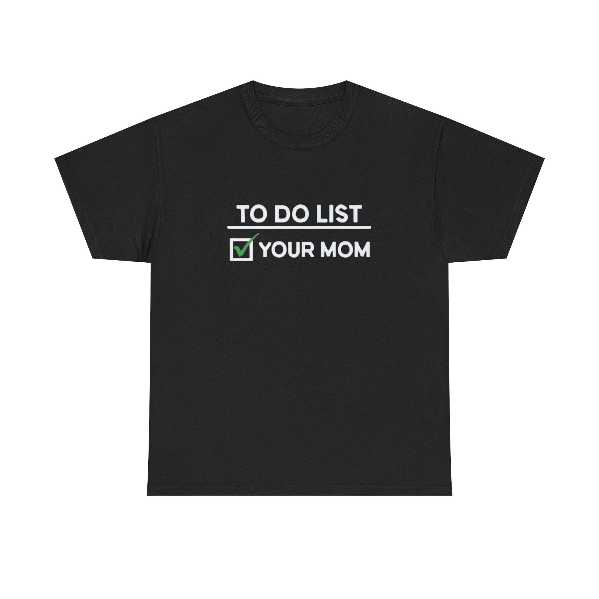 To do list • your mom