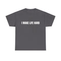 I Make Life Hard