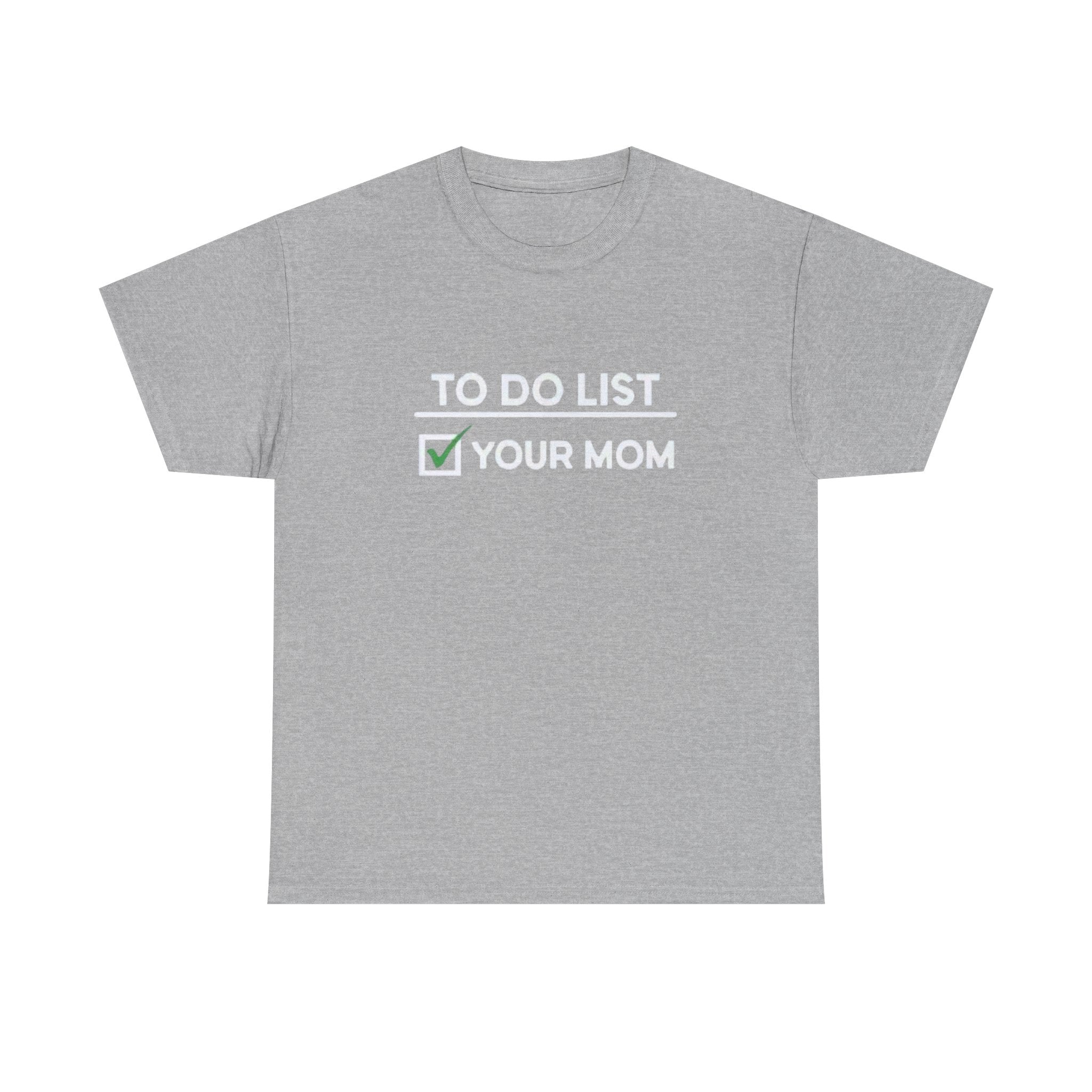 To do list • your mom