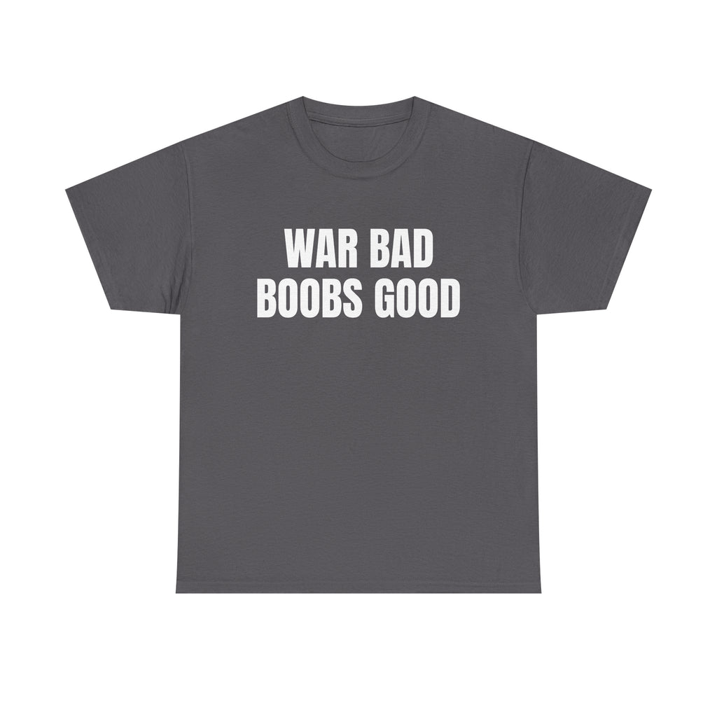 War Bad-BOOBs Good