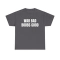 War Bad-BOOBs Good