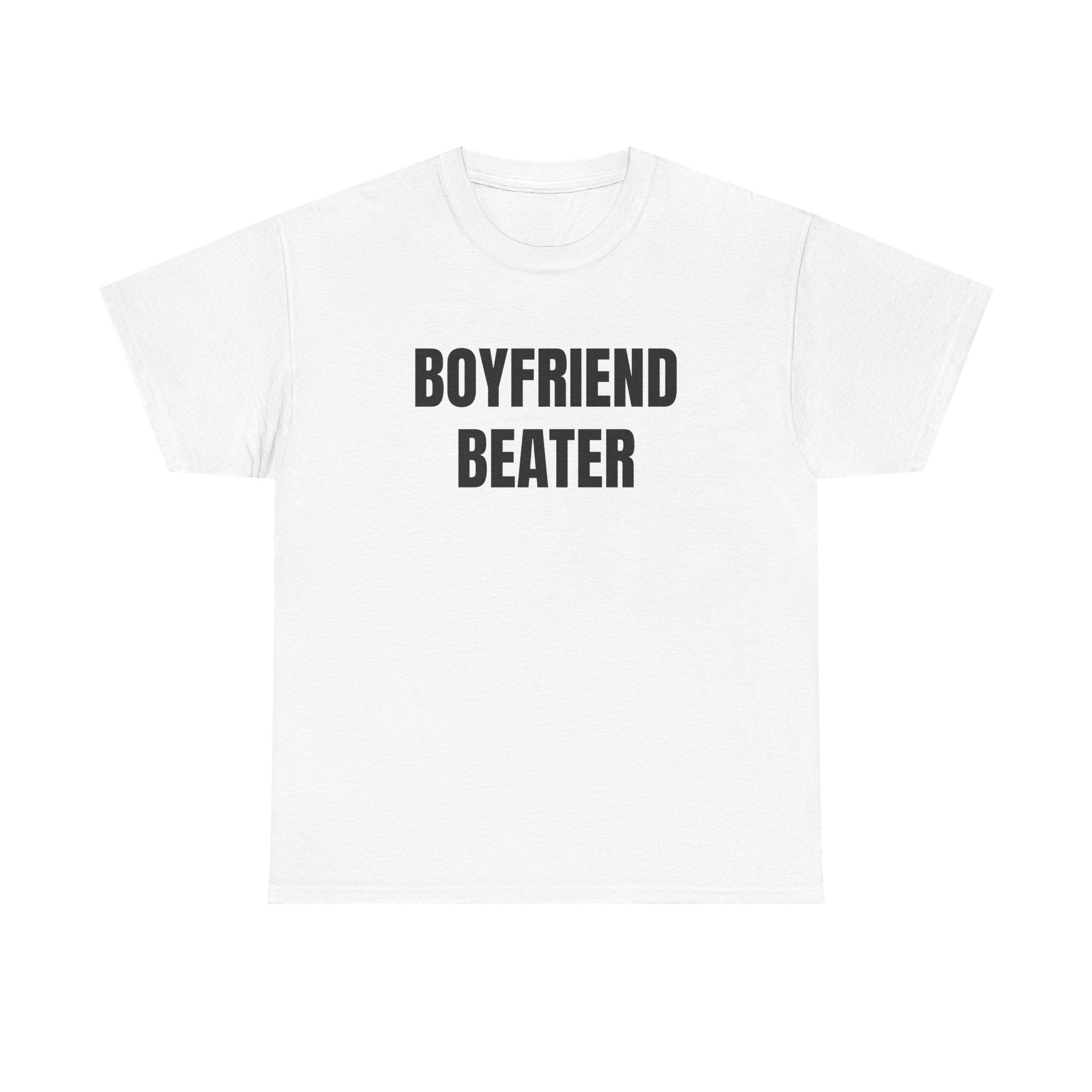 BOYFRIEND BEATER