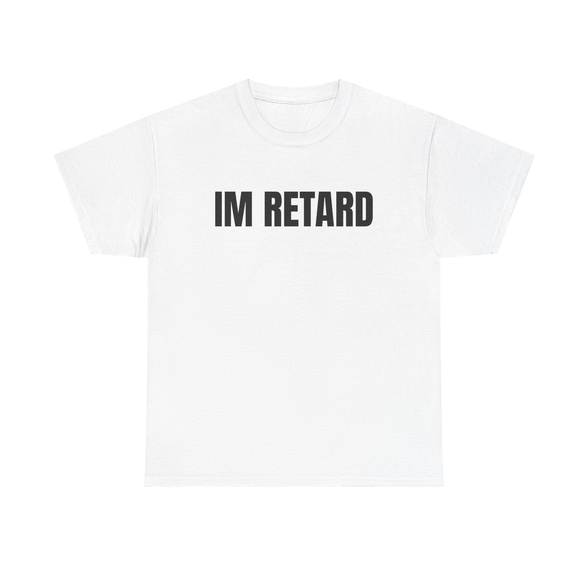 IM RETARD