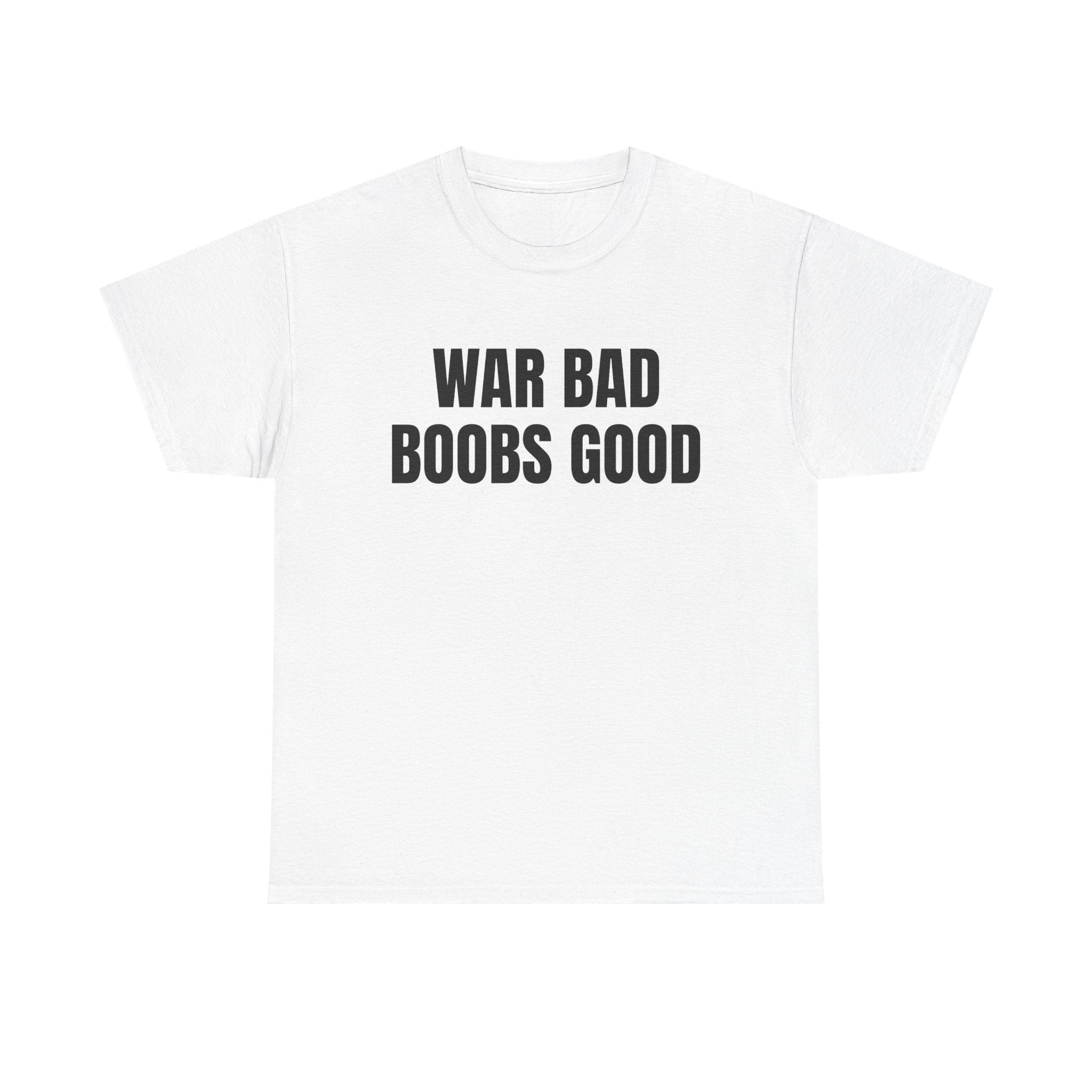 War Bad-BOOBs Good
