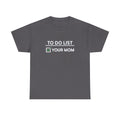 To do list • your mom