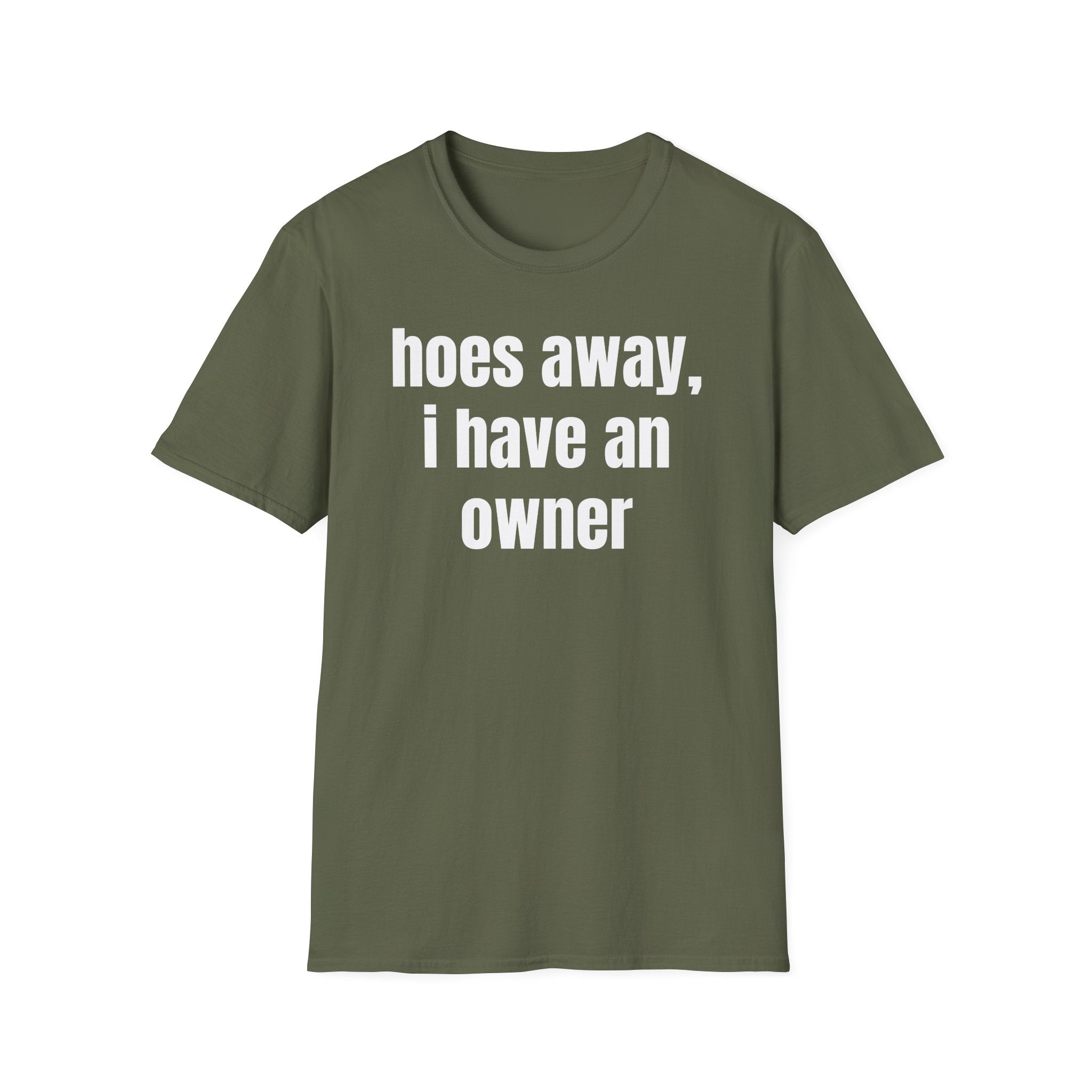 Hoes Away I Have An Owner T-Shirt