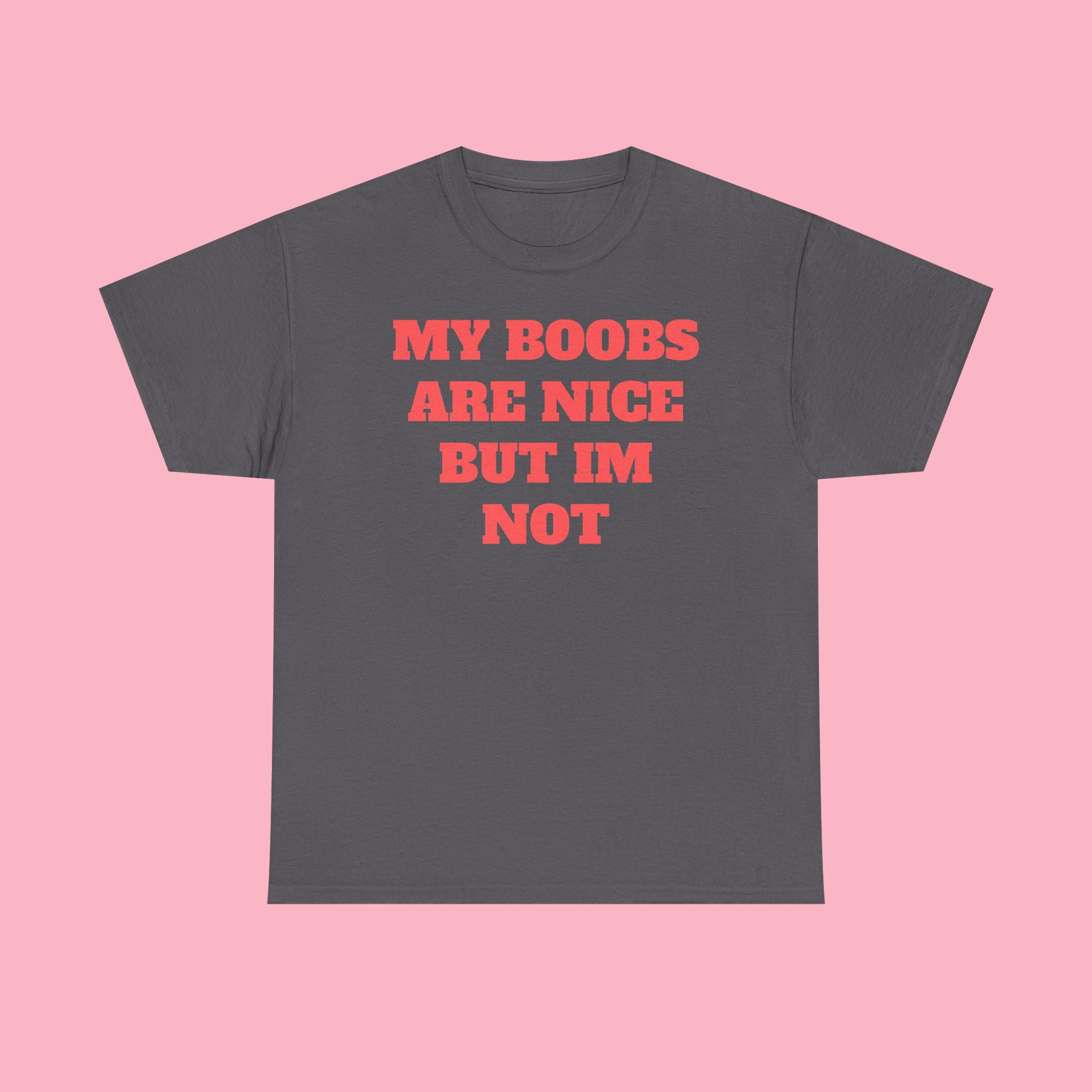 My Boobs Are Nice But I'm Not