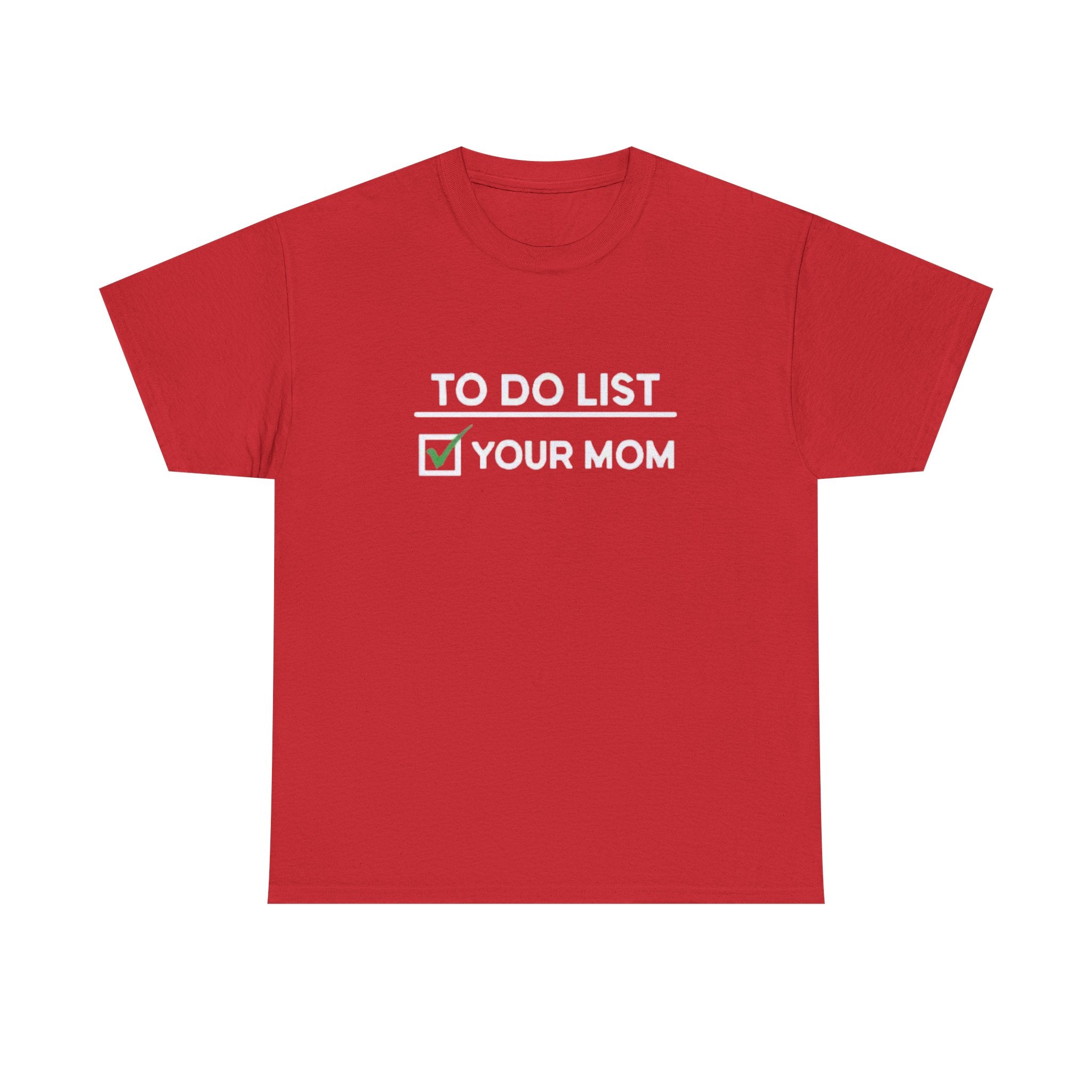 To do list • your mom