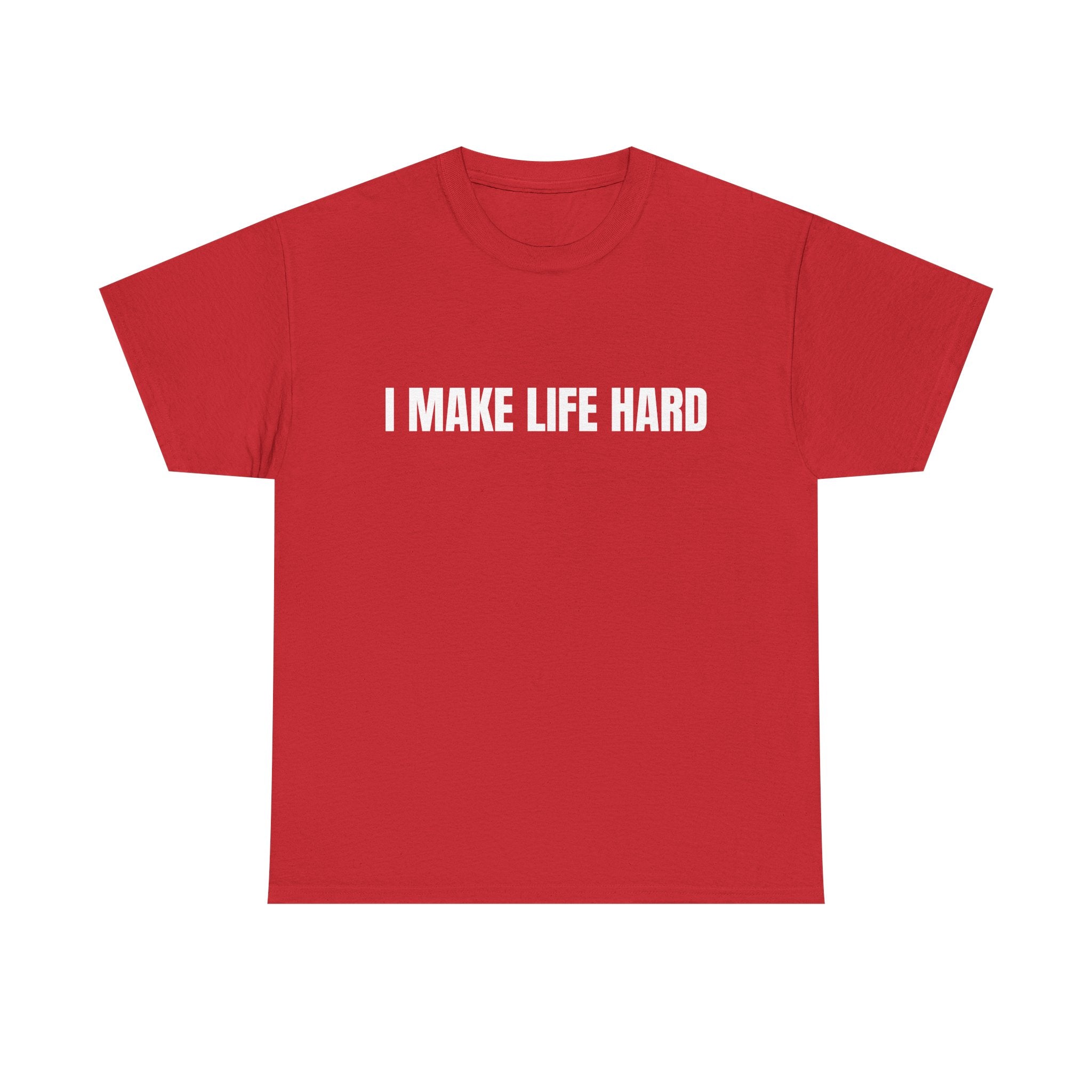 I Make Life Hard