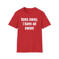 Hoes Away I Have An Owner T-Shirt