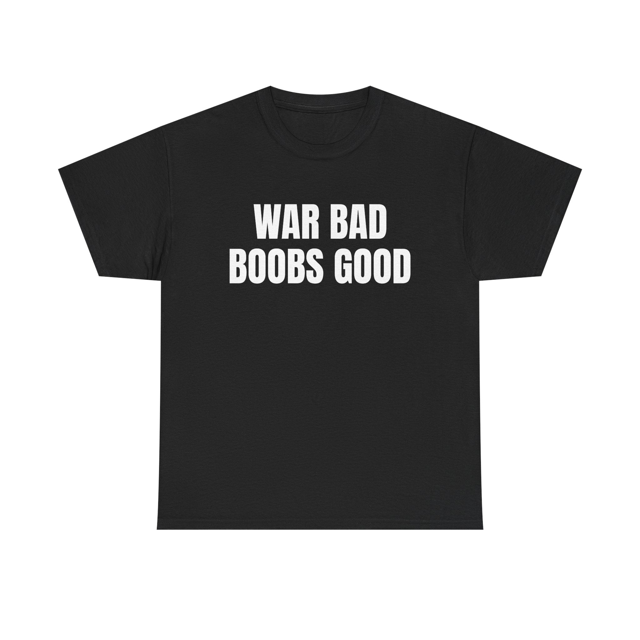 War Bad-BOOBs Good